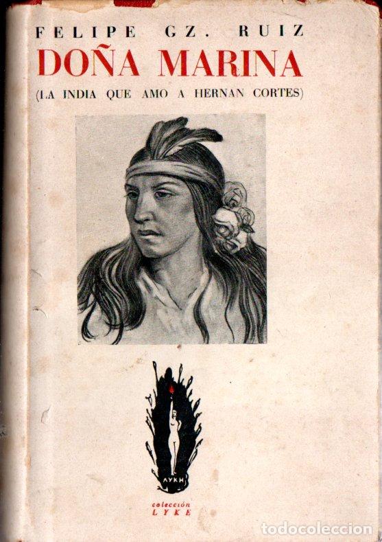 Libri di seconda mano: FELIPE GZ. RUIZ : DO&Ntilde;A MARINA, LA INDIA QUE AM&Oacute; A HERN&Aacute;N CORT&Eacute;S (LYKE, 1944)