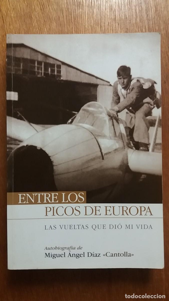 Livros em segunda m&atilde;o: ENTRE LOS PICOS DE EUROPA LAS VUELTAS DE QUE DIO MI VIDA AUTOBIOGRAFIA DE MIGUEL ANGEL DIAZ CANTOLLA