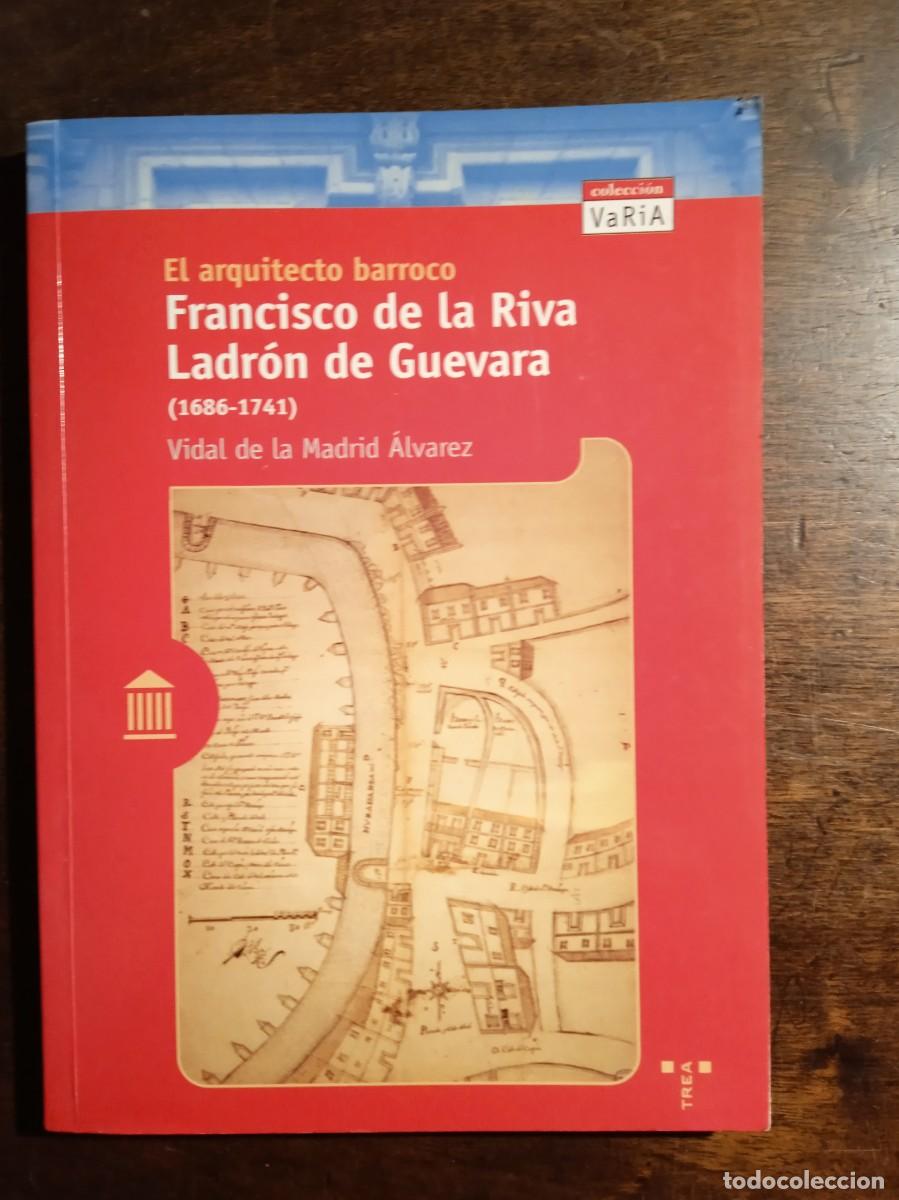 Libros de segunda mano: Vidal de la Madrid. El arquitecto barroco Francisco de la Riva Ladr&oacute;n de Guevara (1686-1741). Pr&oacute;log