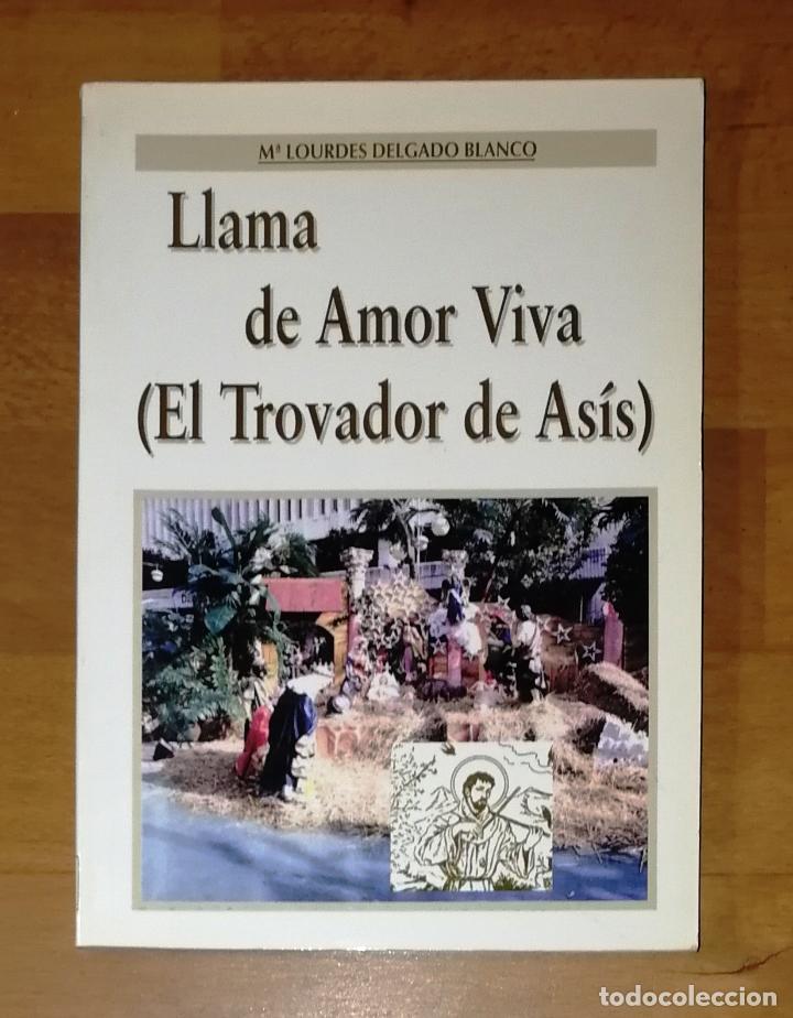 Gebrauchte B&uuml;cher: DELGADO BLANCO, Mar&iacute;a Lourdes. Llama de amor viva : (El trovador de As&iacute;s). - C&oacute;rdoba, 1999