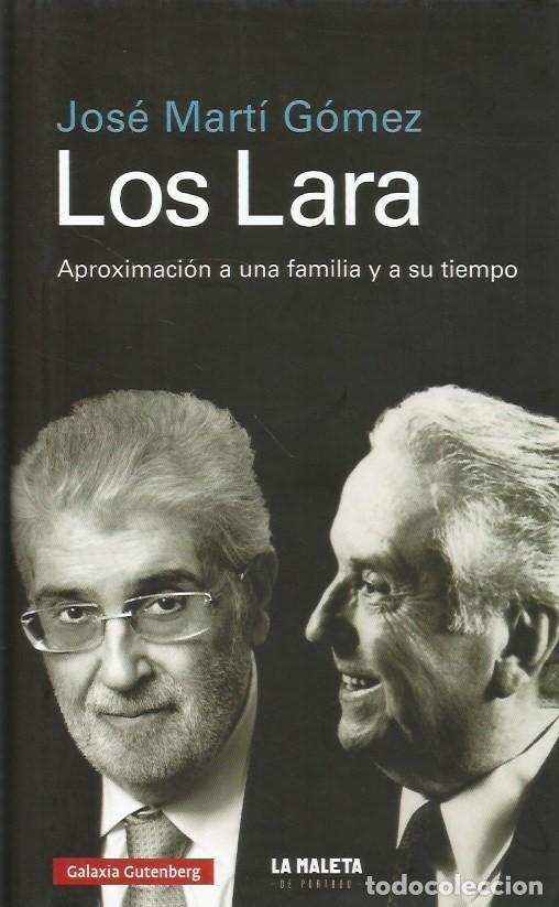 Libros de segunda mano: LOS LARA APROXIMACION A UNA FAMILIA Y A SU TIEMPO-Jos&eacute; Mart&oacute; G&oacute;mez