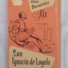 Libros de segunda mano: SAN IGNACIO DE LOYOLA (VIDAS EJEMPLARES) POR JOSE BERNÁRDEZ - EDITORIAL APOSTOLADO DE LA PRENSA. Lote 168544940