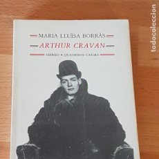 Libros de segunda mano: MARIA LLUÏSA BORRÀS - ARTHUR CRAVAN - UNA BIOGRAFÍA - QUADERNS CREMA 1993