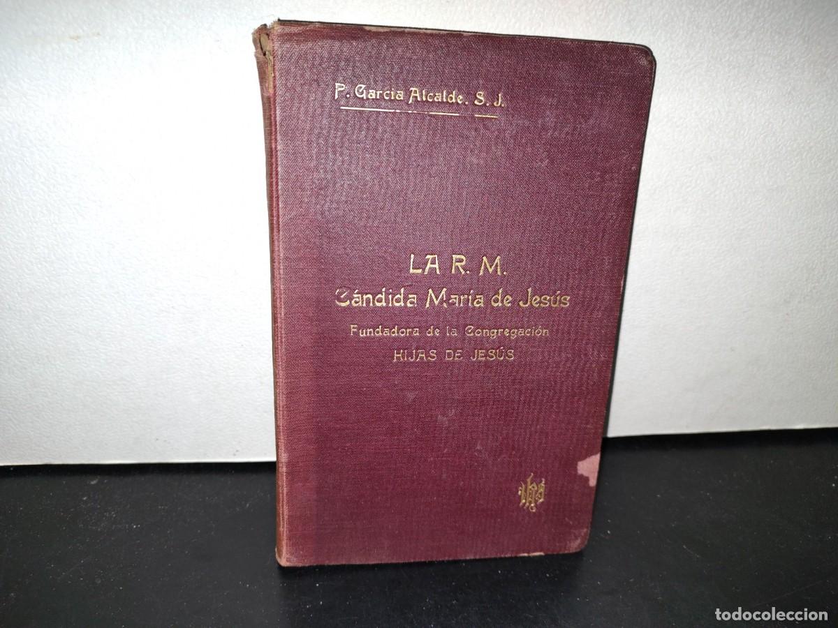 Second hand books: 56- LA R. M. CANDIDA MAR&Iacute;A DE JES&Uacute;S, SU INSTITUTO Y SUS FUNDACIONES - SANDALIO GARC&Iacute;A ALCALDE 1923