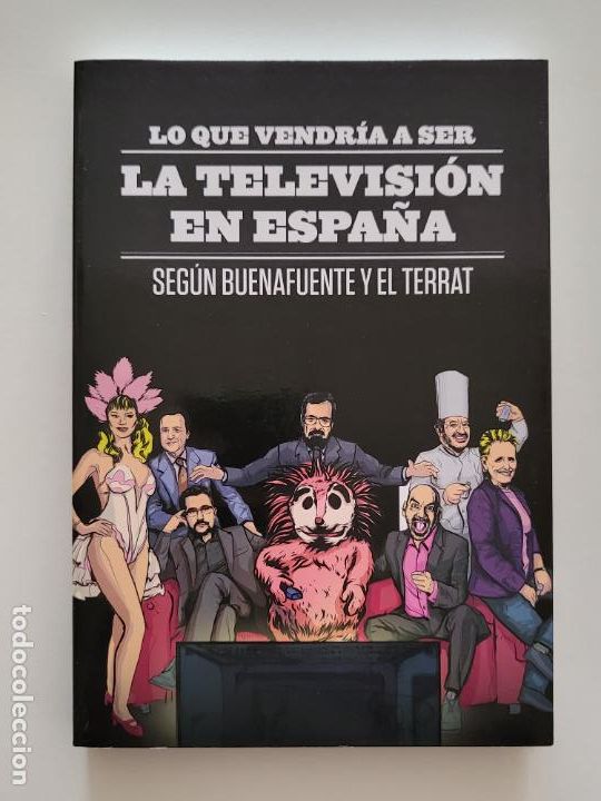 Livres d'occasion: LO QUE VENDR&Iacute;A A SER LA TELEVISI&Oacute;N EN ESPA&Ntilde;A SEG&Uacute;N BUENAFUENTE Y EL TERRAT