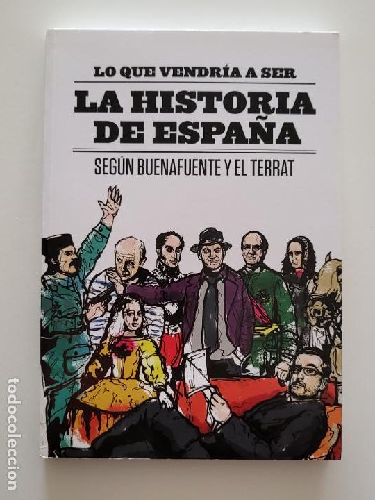 Livres d'occasion: LO QUE VENDR&Iacute;A A SER LA HISTORIA DE ESPA&Ntilde;A SEG&Uacute;N BUENAFUENTE Y EL TERRAT