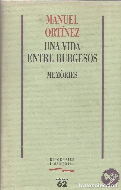 Libros de segunda mano: MANUEL ORTINEZ UNA VIDA ENTRE BURGESOS MEM&Ograve;RIES