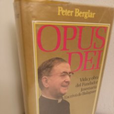 Libros de segunda mano: OPUS DEI, VIDA Y OBRA DEL FUNDADOR JOSE MARIA ESCRIVA BALAGUER, PETER BERGLAR, 1987. Lote 388117014