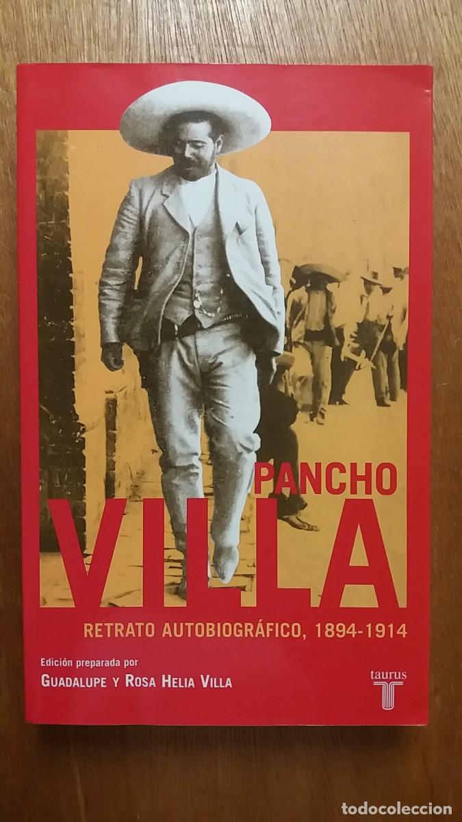 Libros de segunda mano: PANCHO VILLA RETRATO AUTOBIOGRAFICO 1894 1914, TAURUS, 2004