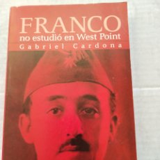 Libros de segunda mano: FRANCO NO ESTUDIÓ EN WEST POINT/GABRIEL CARDONA. Lote 390057324