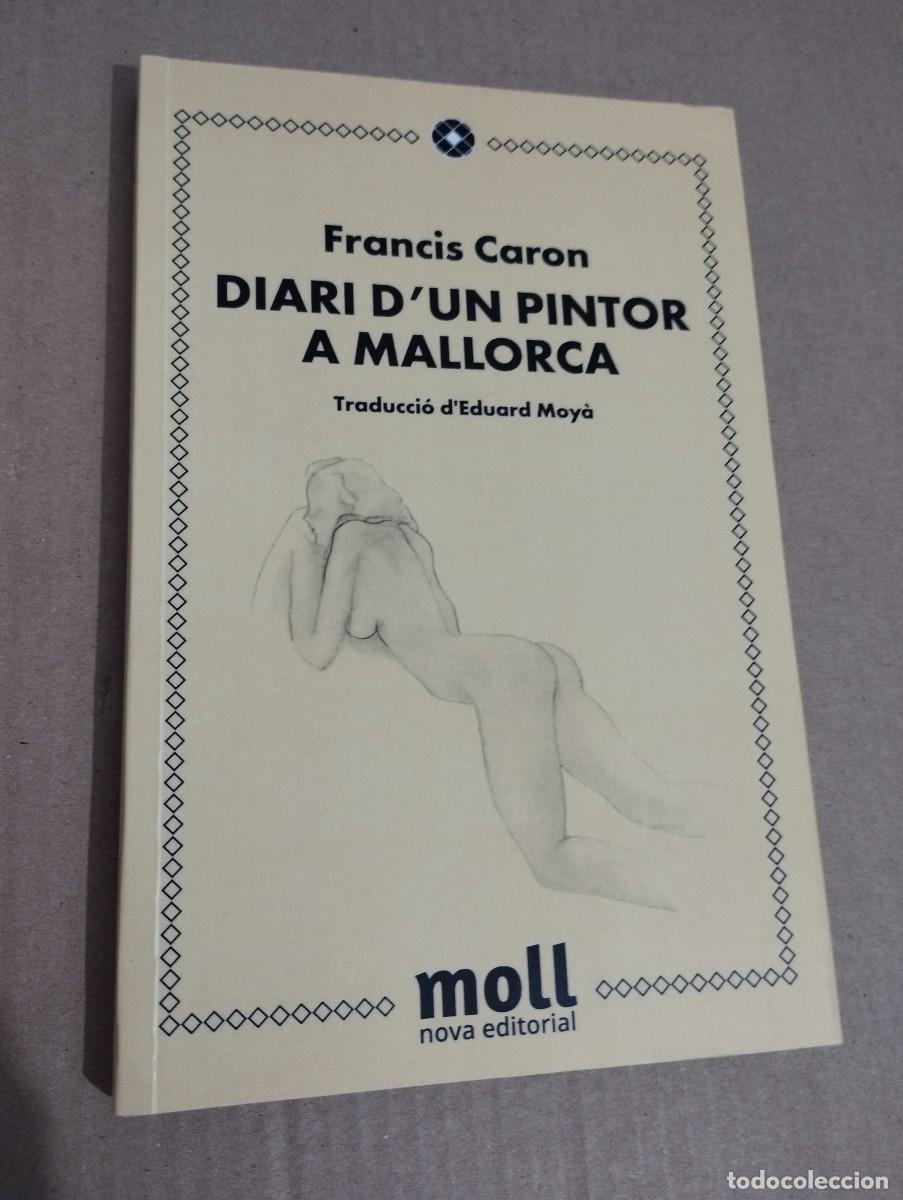 Libros de segunda mano: DIARI D'UN PINTOR A MALLORCA (FRANCIS CARON)