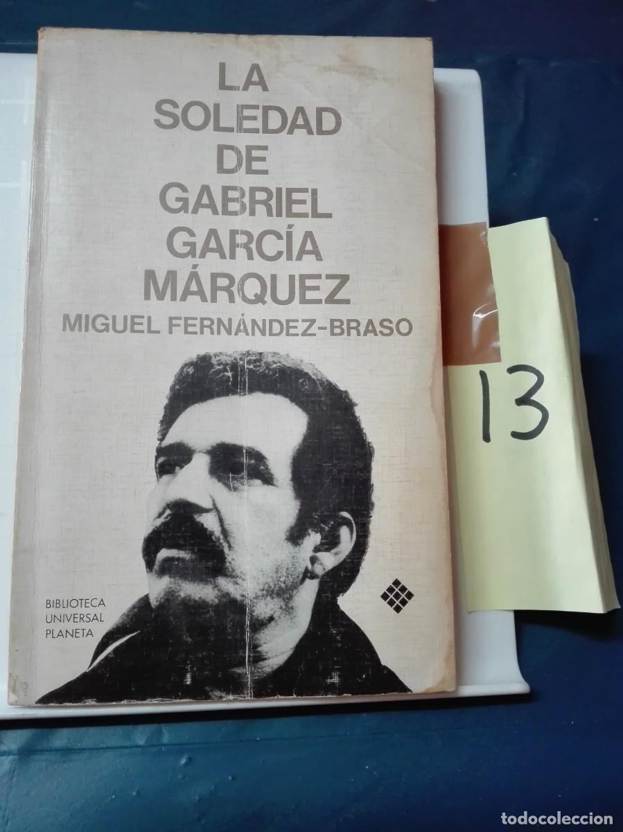Libros de segunda mano: LA SOLEDAD DE GABRIEL GARC&Iacute;A M&Aacute;RQUEZ MIGUEL FERNANDEZ BRASO