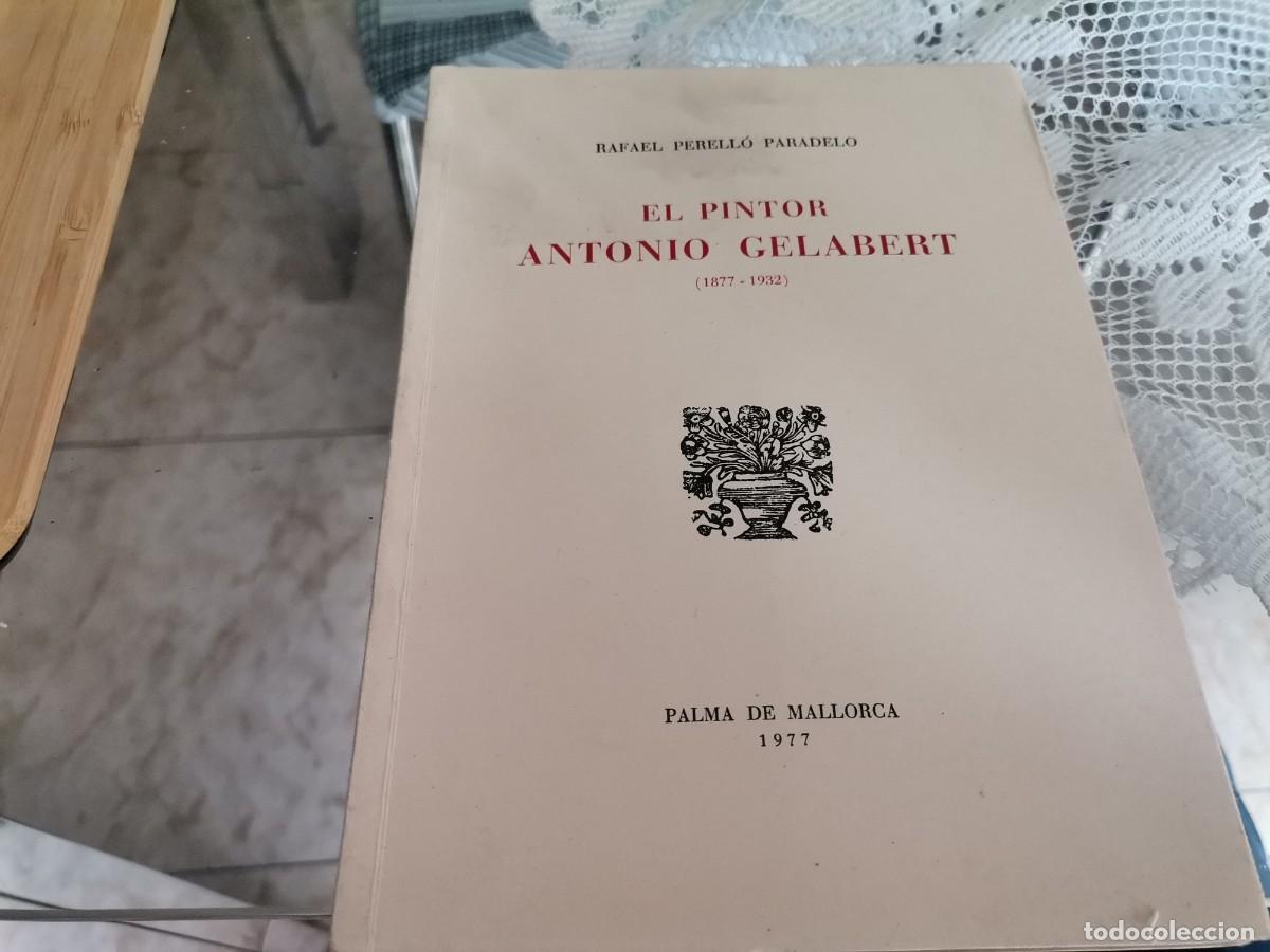 Libros de segunda mano: EL PINTOR ANTONI GELABERT 1877 - 1932 RAFAEL PERELLO PARADELO PALMA DE MALLORCA 1977