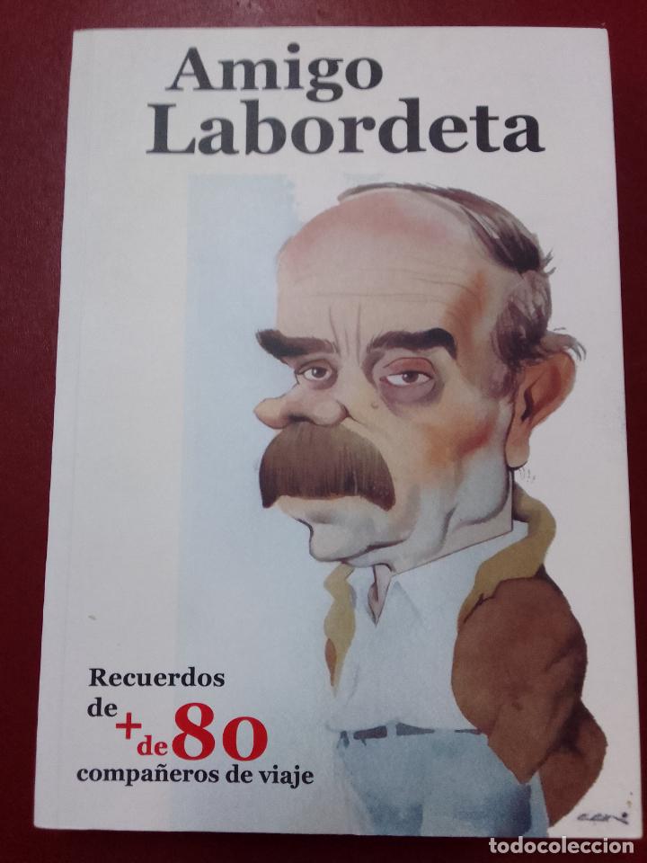 Libros de segunda mano: VV.AA.: Amigo Labordeta. Recuerdos de + de 80 compa&ntilde;eros de viaje