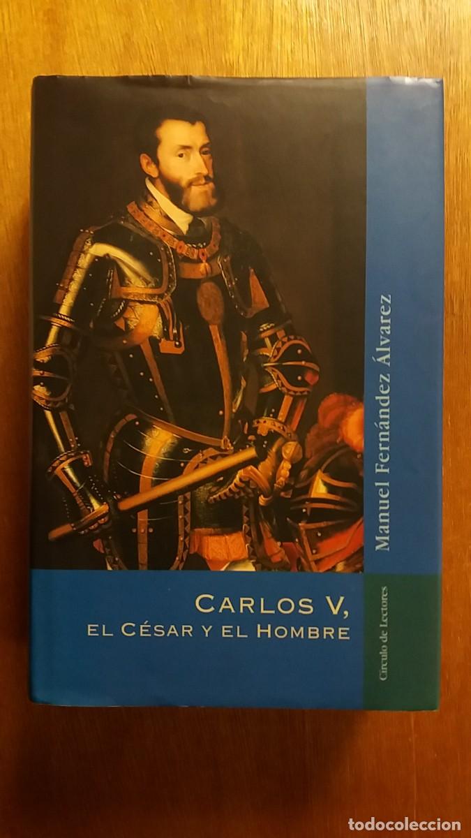 Libri di seconda mano: CARLOS V EL CESAR Y EL HOMBRE, MANUEL FERNANDEZ ALVAREZ, CIRCULO DE LECTORES, 2001, HISTORIA