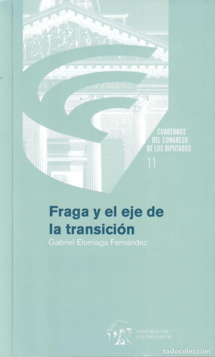 Libros de segunda mano: FRAGA Y EL EJE DE LA TRANSICI&Oacute;N / GABRIEL ELORRIAGA - Foto 1