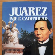 Libros de segunda mano: JUAREZ - IVIE E. CADENHEAD - BIBLIOTECA SALVAT DE GRANDES BIOGRAFÍAS 45 - AÑO 1985 - PERFECTO ESTADO. Lote 399552564