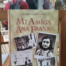 Libros de segunda mano: MI AMIGA ANA FRANK - ALISON LESLIE GOLD - EDICIONES B. 1998. Lote 399655194