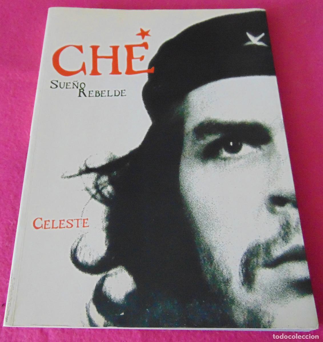 Libros de segunda mano: CHE - SUE&Ntilde;O REBELDE - CELESTE EDICIONES, MADRID - Foto 1