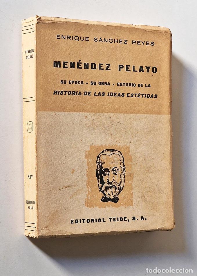 Livres d'occasion: MEN&Eacute;NDEZ PELAYO. Su &eacute;poca, su obra, estudio de la HISTORIA DE LAS IDEAS EST&Eacute;TICAS - S&Aacute;NCHEZ REYES, E