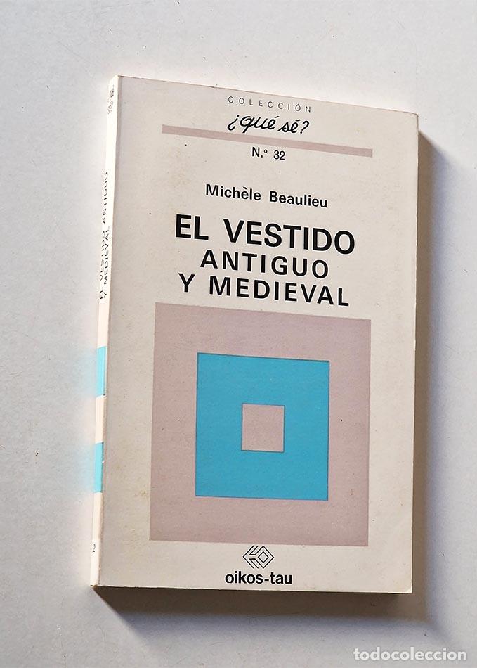 Libri di seconda mano: EL VESTIDO ANTIGUO Y MEDIEVAL - BEAULIEU, Mich&egrave;le