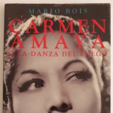 Libros de segunda mano: MARIO BOIS CARMEN AMAYA O LA DANZA DEL FUEGO. Lote 400928919
