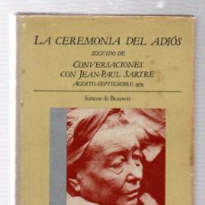 Libros de segunda mano: LA CEREMONIA DEL ADIÓS, CONVERSACIONES CON JEAN PAUL SARTRE - SIMONE DE BEAUVOIR - EDHASA 1983. Lote 401291164