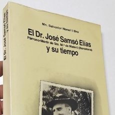 Libros de segunda mano: EL DR. JOSÉ SAMSÓ ELÍAS Y SU TIEMPO - SALVADOR NONELL I BRU. Lote 401319909