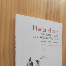 Libros de segunda mano: HACIA EL SUR. VIAJES POR ESPAÑA DE VIRGINIA WOOLF VIRGINIA WOOLF. Lote 401660319
