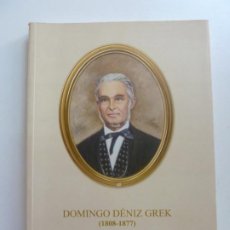 Libros de segunda mano: DOMINGO DÉNIZ GREK. 1808-1877. JOSÉ MIGUEL ALZOLA. LAS PALMAS GC. 2008. Lote 401749994