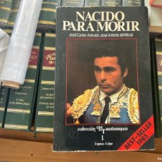 Libros de segunda mano: NACIDO PARA MORIR. JOSE CARLOS AREVALO, ANTONIO DEL MORAL. COL. LA TAUROMAQUIA. 1985. TOROS PAQUIRRI
