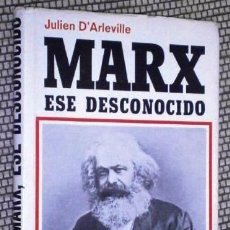 Libros de segunda mano: MARX, ESE DESCONOCIDO / JULIEN D'ARLEVILLE / EDICIONES ACERVO EN BARCELONA 1972