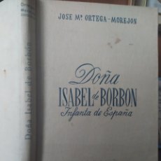 Libros de segunda mano: DOÑA ISABEL DE BORBON. INFANTA DE ESPAÑA. EDICIONES ASPAS. JOSE M. ORTEGA-MOREJON