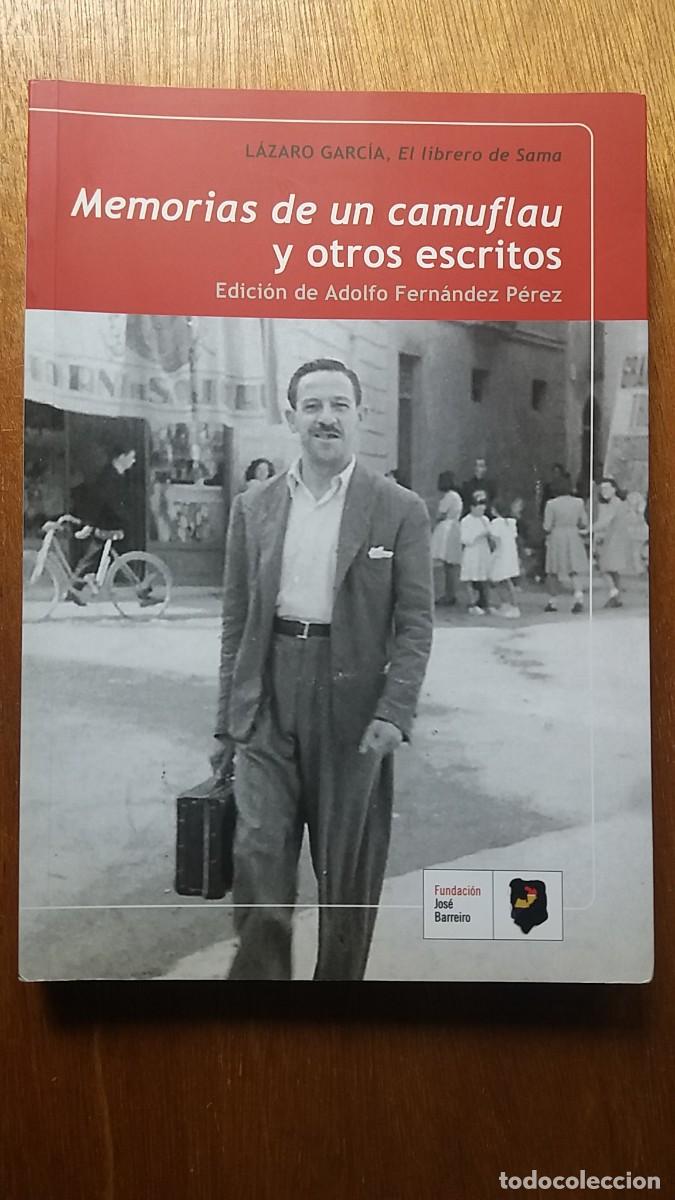 Libri di seconda mano: MEMORIAS DE UN CAMUFLAU Y OTROS ESCRITOS, LAZARO GARCIA, FUNDACION JOSE BARREIRO, GUERRA CIVIL