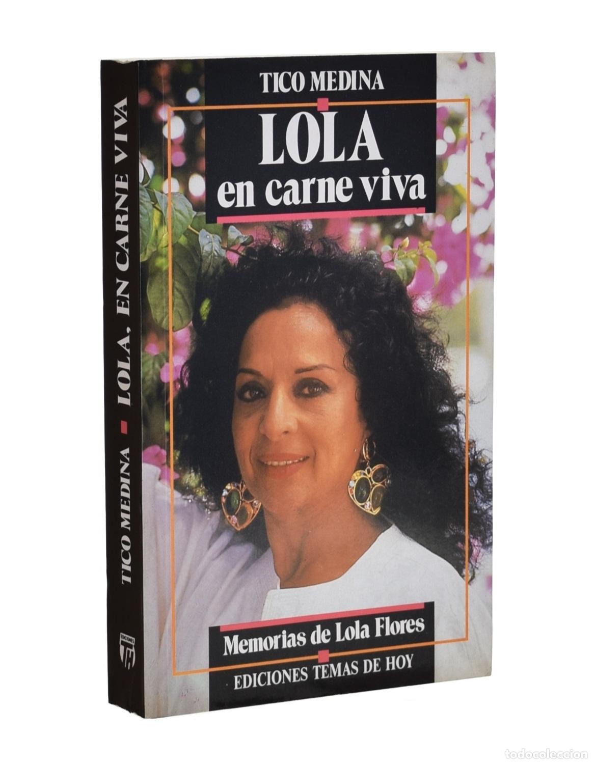 Libros de segunda mano: LOLA EN CARNE VIVA. MEMORIAS DE LOLA FLORES - MEDINA, Tico / FLORES, Lola