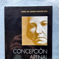 Libros de segunda mano: CONCEPCIÓN ARENAL Y SU TIEMPO. MARÍA DEL CARMEN SÁNCHEZ REAL.
