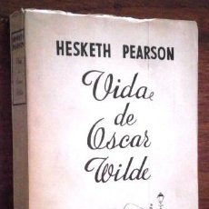 Libros de segunda mano: VIDA DE OSCAR WILDE / HESKETH PEARSON / ED. BIBLIOTECA NUEVA EN MADRID 1948