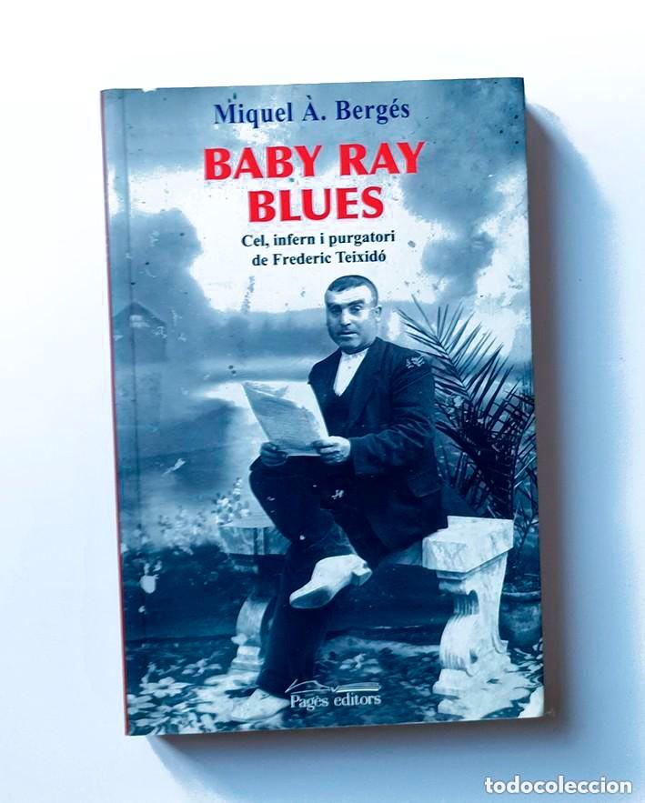 Libros de segunda mano: BABY RAY BLUES - CEL, INFERN I PURGATORI DE FREDERIC TEIXID&Oacute; - MIQUEL A. BERG&Eacute;S