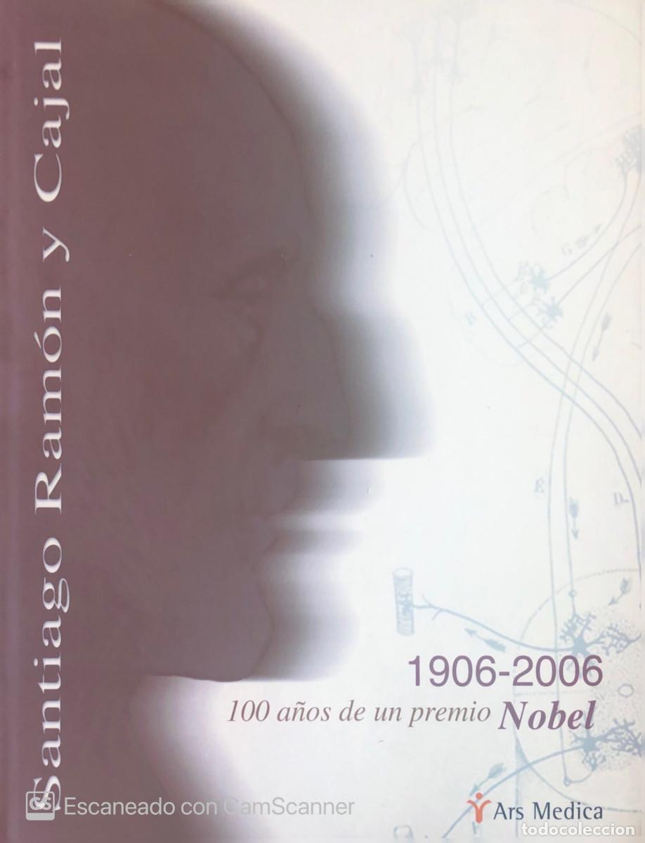 Libros de segunda mano: Santiago Ram&oacute;n y Cajal.1906-2006.100 a&ntilde;os de un Premio Nobel.VVAA.Ars Medica.2005.