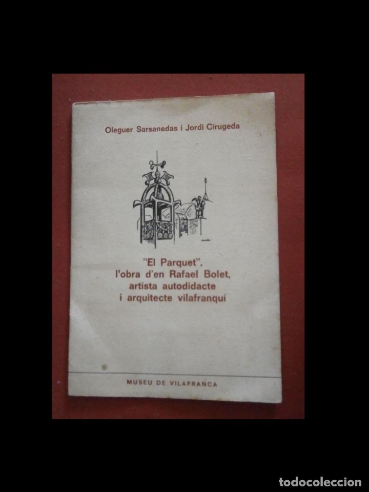 Second hand books: &rdquo;El Parquet&rdquo;, l'obra d'en Rafael Bolet, artista autodidacte i arquitecte vilafranqu&iacute;. O. Sarsanedas