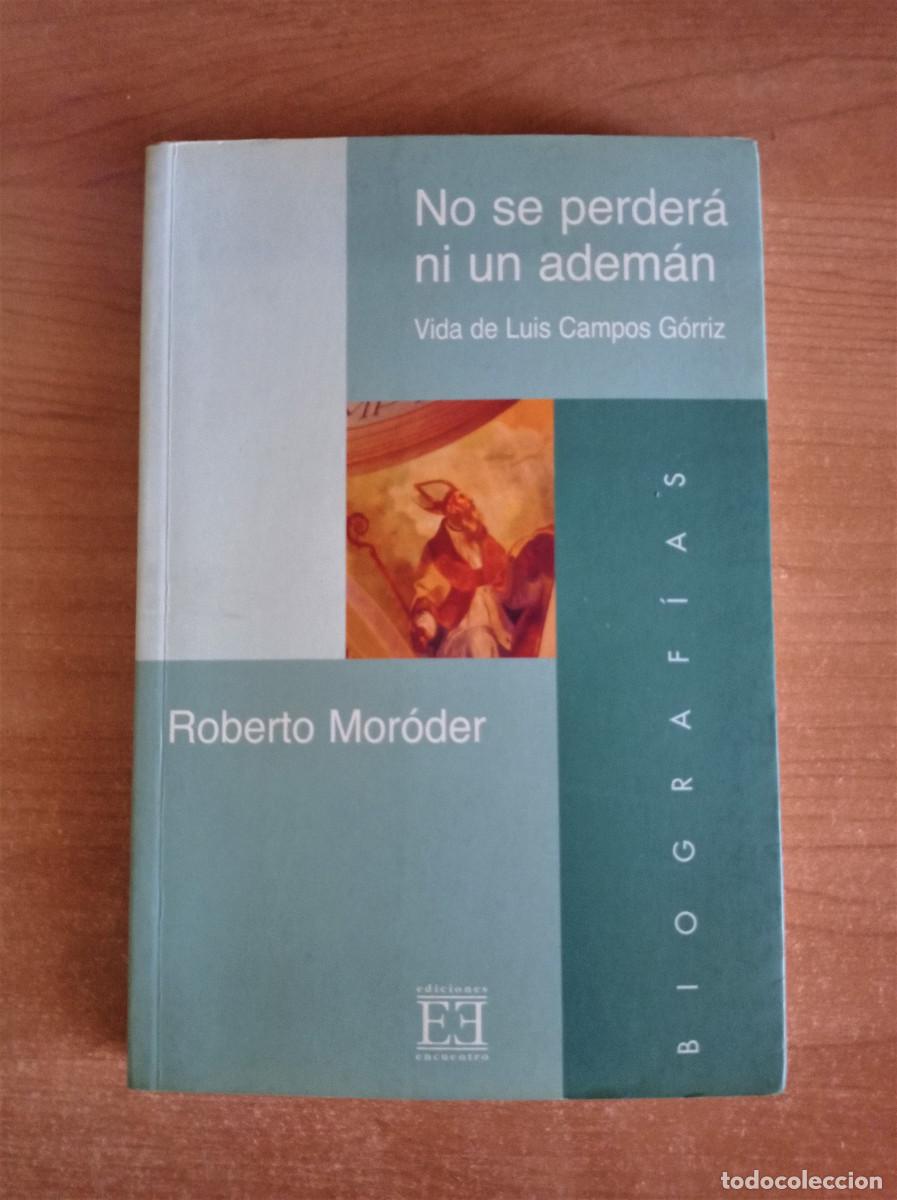 Libros de segunda mano: No se perder&aacute; ni un adem&aacute;n: Vida de Luis Campos G&oacute;rriz - Roberto Mor&oacute;der, 2005 - Foto 1
