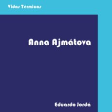 Libros de segunda mano: ANNA AJMÁTOVA. EDUARDO JORDÁ.- NUEVO