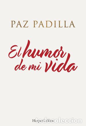 Libros de segunda mano: EL HUMOR DE MI VIDA - PADILLA, PAZ - Foto 1