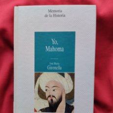Libros de segunda mano: YO, MAHOMA. JOSÉ MARÍA GIRONELLA. PLANETA DE AGOSTINI EDITORIAL 1989.