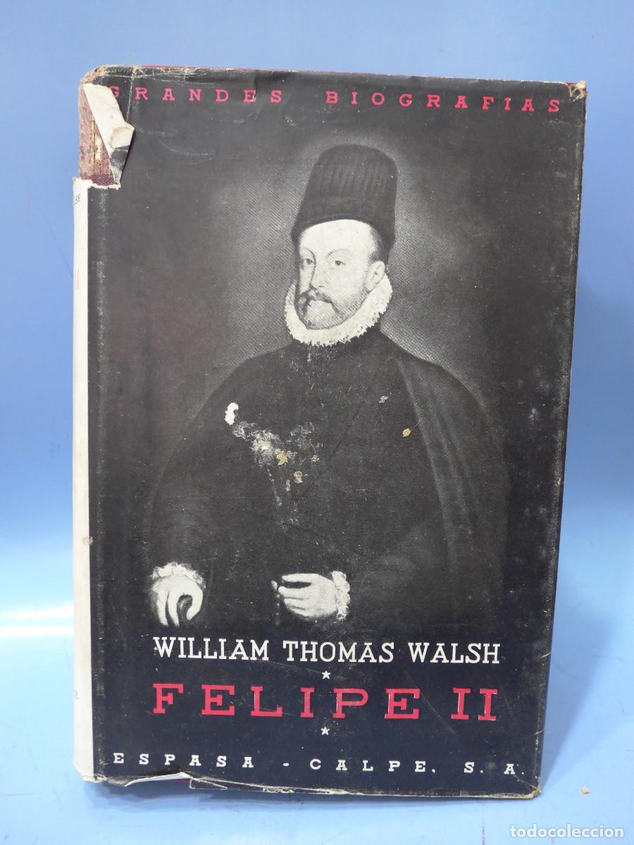 Libros de segunda mano: FELIPE II - WILLIAM THOMAS WALSH - ESPASA CALPE - Foto 1