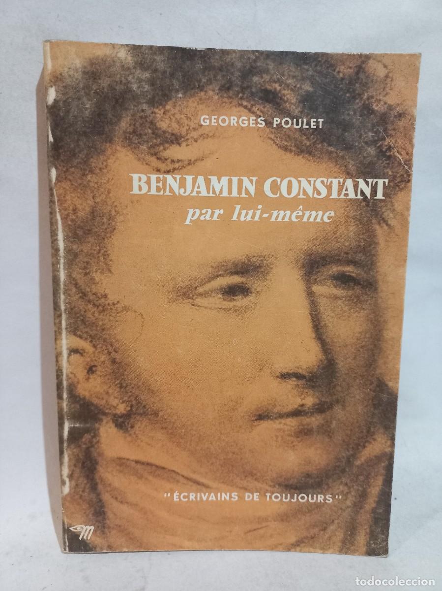 Libros de segunda mano: Georges Poulet - Benjamin Constant par lui-m&ecirc;me - 1968 - Foto 1