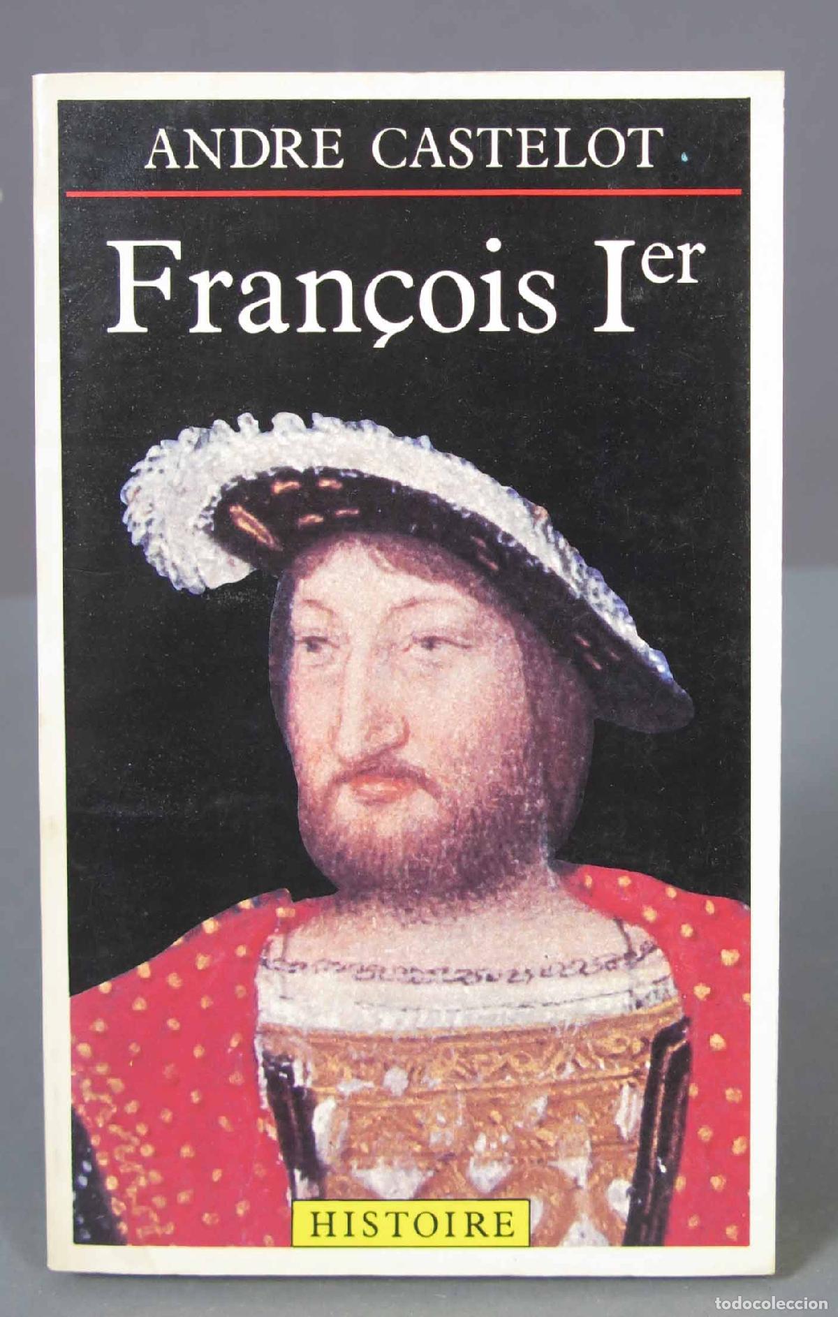 Libros de segunda mano: Fran&ccedil;ois Ier. Andr&eacute; Castelot - Foto 1
