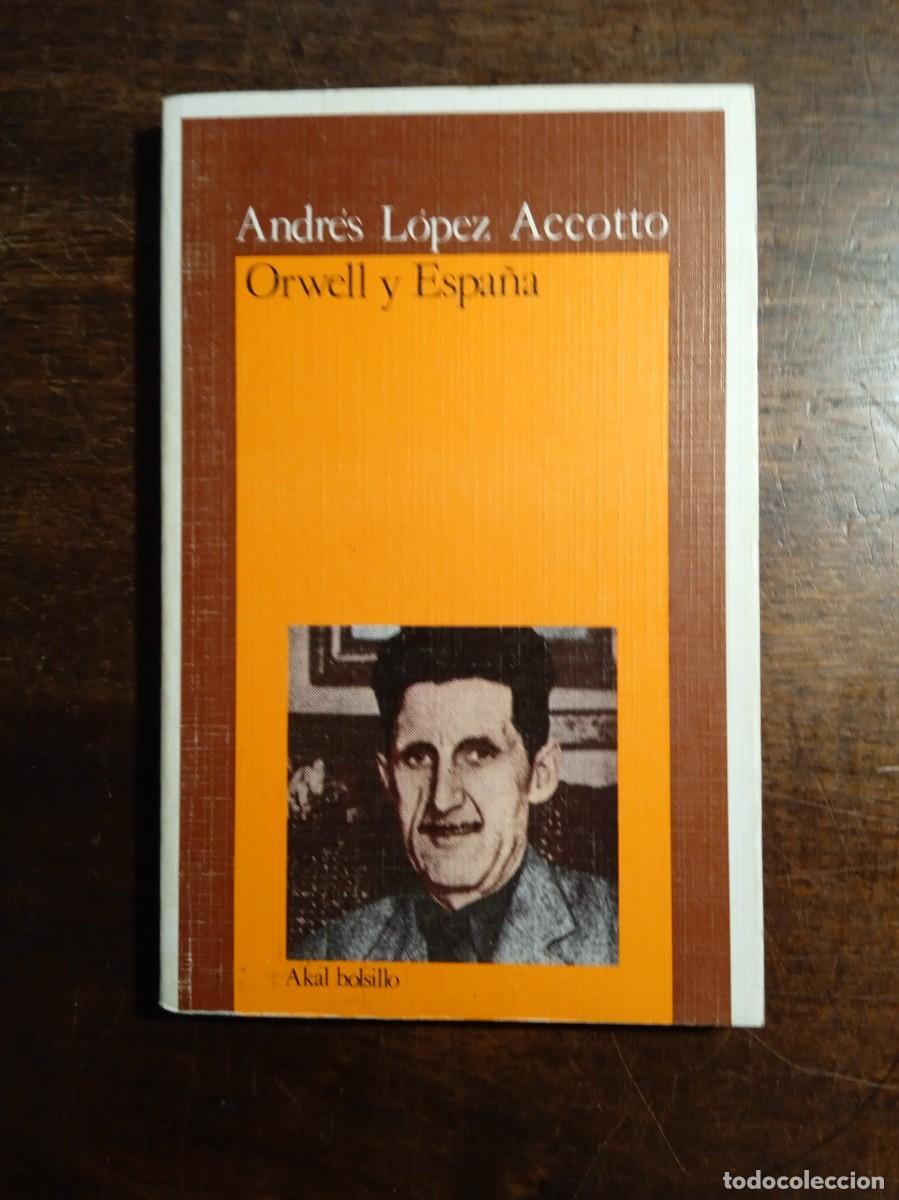 Libri di seconda mano: Andr&eacute;s L&oacute;pez Accotto. Orwell y Espa&ntilde;a.