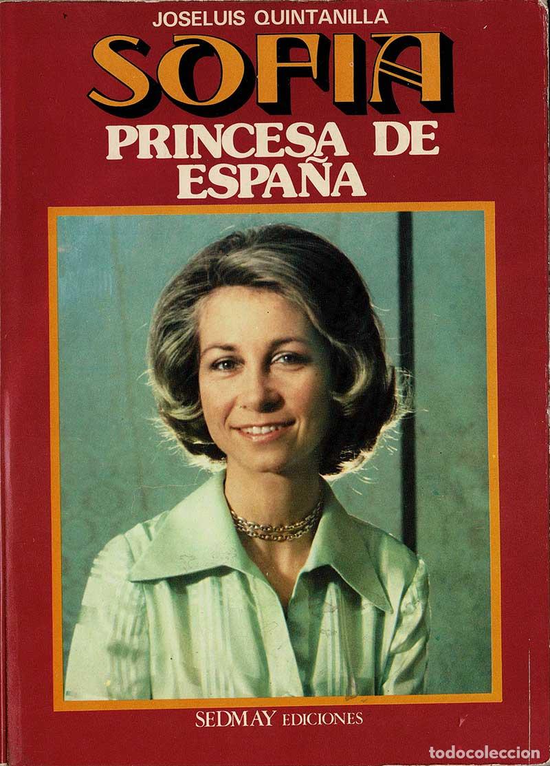 Libros de segunda mano: Sof&iacute;a. Princesa de Espa&ntilde;a - Jos&eacute; Luis Quintanilla - Foto 1