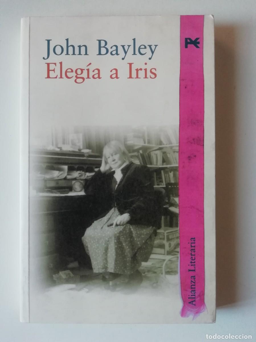 Libros de segunda mano: ELEG&Iacute;A A IRIS - JOHN BAYLEY - ED. ALIANZA 2000 - Foto 1